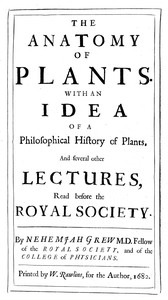 The anatomy of plants :  With an idea of a philosophical history of plants, and several other lectures, read before the Royal Society