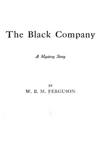 The Black Company :  A mystery story