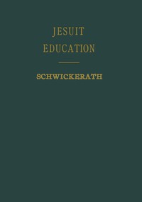 Jesuit education :  its history and principles viewed in the light of modern educational problems