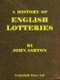 A history of English lotteries :  now for the first time written