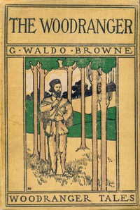 The Woodranger :  A story of the pioneers of the Debatable Grounds