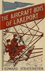The aircraft boys of Lakeport :  or, Rivals of the clouds