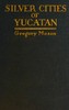 Silver cities of Yucatan