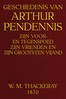 Geschiedenis van Arthur Pendennis :  Zijn voor- en tegenspoed, zijn vrienden en zijn grootsten vijand
