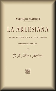 La arlesiana :  Drama en tres actos y cinco cuadros