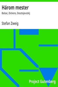 Három mester :  Balzac, Dickens, Dosztojevszkij