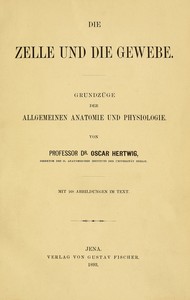 Die Zelle und die Gewebe (Vol. 1/2) :  Grundzüge der allgemeinen Anatomie und Physiologie