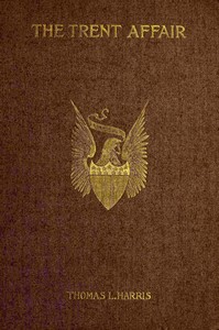 The Trent affair :  including a review of English and American relations at the beginning of the Civil War