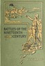 Battles of the nineteenth century, vol. 1 of 7
