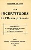 Les incertitudes de l'heure présente :  réflexions sur la politique, les guerres, les alliances, le droit, la morale, les religions, les philosophies, etc.