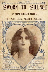 Sworn to silence :  or, Aline Rodney's secret