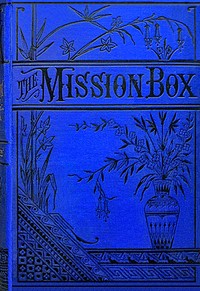 The mission-box :  or, Doing good and getting good