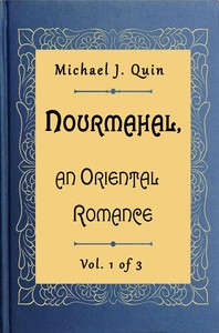 Nourmahal, an Oriental romance. Vol. 1 of 3