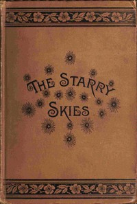 The starry skies :  or, First lessons on the sun, moon and stars