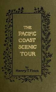The Pacific Coast scenic tour :  From Southern California to Alaska, the Canadian Pacific Railway, Yellowstone Park and the Grand Cañon