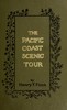 The Pacific Coast scenic tour :  From Southern California to Alaska, the Canadian Pacific Railway, Yellowstone Park and the Grand Cañon
