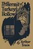 The hermit of Turkey Hollow :  The story of an alibi, being an exploit of Ephraim Tutt, attorney & counselor at law