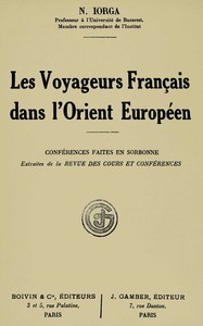 Les voyageurs français dans l'Orient européen :  conférences faites en Sorbonne : extraites de la Revue des cours et conférences