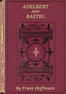 Adelbert and Bastel :  or, Every man in his place. A story for boys.
