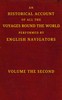An historical account of all the voyages round the world, performed by English navigators, vol. 2 of 4 :  Including those lately undertaken by order of His present Majesty. The whole faithfully extracted from the journals of the voyagers