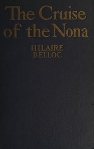 The cruise of the Nona :  The story of a cruise from Holyhead to the Wash, with reflections and judgments on life and letters, men and manners