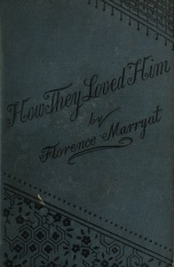 How they loved him, Vol. 1 (of 3) :  A novel