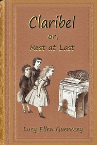 Claribel :  or, Rest at last
