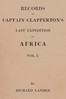 Records of Captain Clapperton's last expedition to Africa, Vol. 1 (of 2)