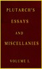 Plutarch's essays and miscellanies, Vol. 1 (of 5)