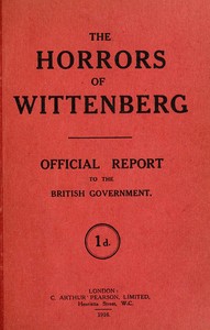 The horrors of Wittenberg :  Official report to the British government