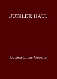 Jubilee Hall :  or, There's no place like home