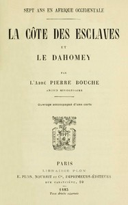 Sept ans en Afrique Occidentale :  La Côte des Esclaves et le Dahomey
