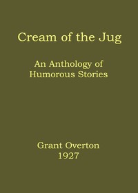 Cream of the jug :  An anthology of humorous stories