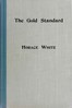 The gold standard :  How it came into the world and why it will stay. A historical sketch with some practical reflections thereon.