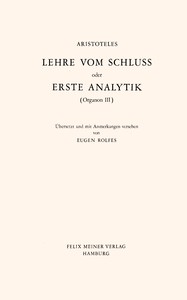 Lehre vom Schluss :  oder, Erste Analytik (Organon III)