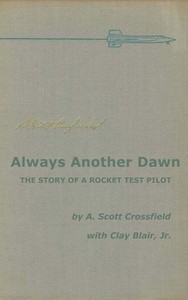 Always another dawn :  The story of a rocket test pilot