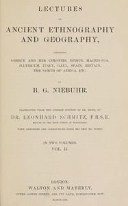 Lectures on ancient ethnography and geography, volume 2 (of 2) :  comprising Greece and her colonies, Epirus, Macedonia, Illyricum, Italy, Gaul, Spain, Britain, the north of Africa, etc.
