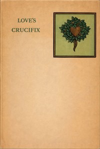 Love's crucifix :  nine sonnets and a canzone