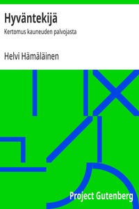 Hyväntekijä :  Kertomus kauneuden palvojasta