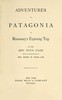 Adventures in Patagonia :  a missionary's exploring trip