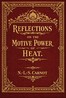 Reflections on the motive power of heat :  and on machines fitted to develop that power
