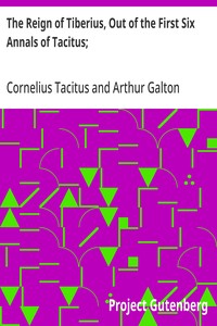 The Reign of Tiberius, Out of the First Six Annals of Tacitus;