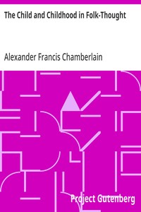 The Child and Childhood in Folk-Thought