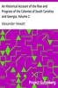 An Historical Account of the Rise and Progress of the Colonies of South Carolina and Georgia, Volume 2