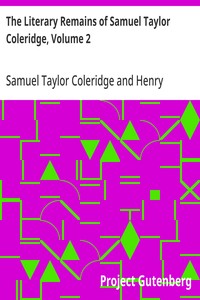 The Literary Remains of Samuel Taylor Coleridge, Volume 2