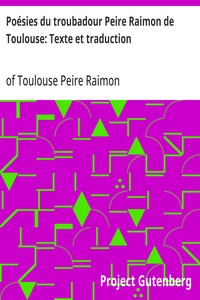 Poésies du troubadour Peire Raimon de Toulouse: Texte et traduction