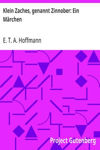 Klein Zaches, genannt Zinnober: Ein Märchen