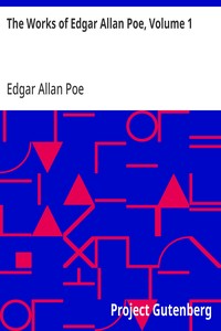 The Works of Edgar Allan Poe, Volume 1