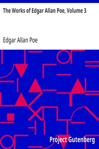 The Works of Edgar Allan Poe, Volume 3