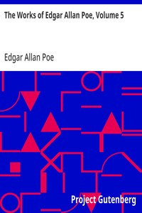 The Works of Edgar Allan Poe, Volume 5
